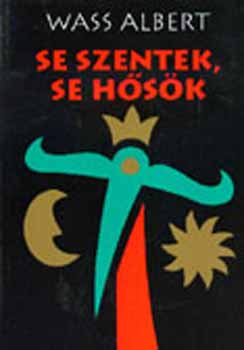 Wass Albert - Se szentek, se hsk