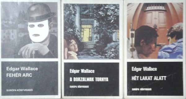 Edgar Wallace - Fehr arc + A borzalmak tornya + Ht lakat alatt