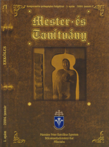 Mester s tantvny: Erklcs - konzervatv pedaggiai folyirat 1. szm (2004. janur)