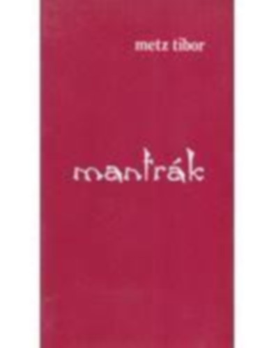 Metz Tibor - Mantr�k