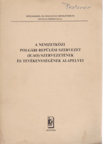 A Nemzetközi Polgári Repülési Szervezet (ICAO) szervezetének és tevékenységének alapelvei