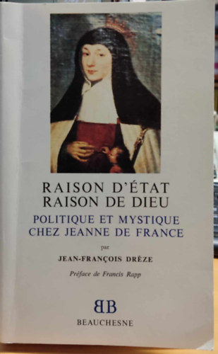 Raison D'tat Raison de Dieu: Politique et Mystique chez Jeanne de France