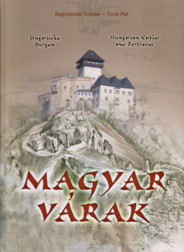 Magyar vrak (Ungarische Burgen - Hungarian Castles and Fortresses - magyar-angol-nmet nyelven)