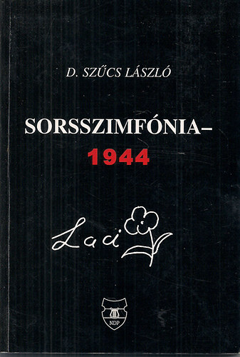 D. Szcs Lszl - Sorsszimfnia 1944 (Laci)