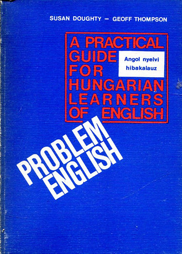 Problem English - A Practical Guide for Hungarian Learners of English