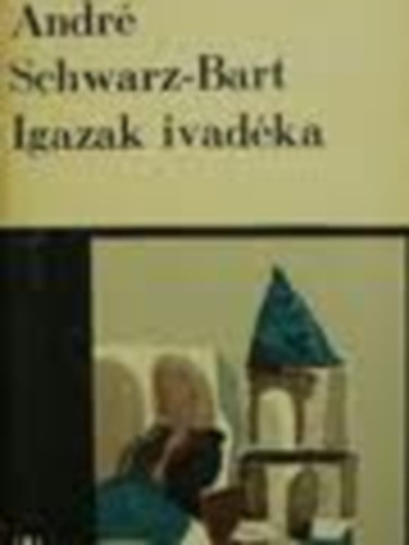 Andr Schwarz-Bart - Igazak ivadka