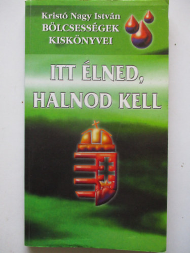 Itt lned, halnod kell - Magyarsg-nemzettudat - Aforizmk, idzetek..