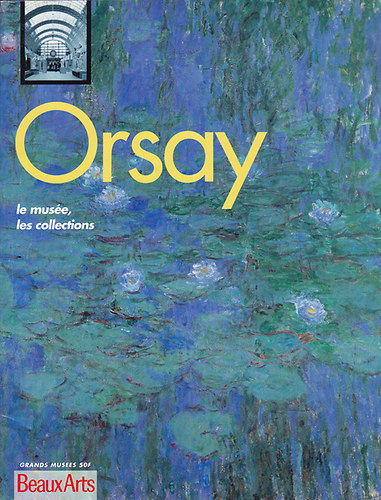Orsay. Le musée, les collections
