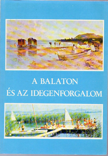 Dr. Gertig Bla-Dr. Lehmann Antal  (szerk.) - A Balaton s az idegenforgalom