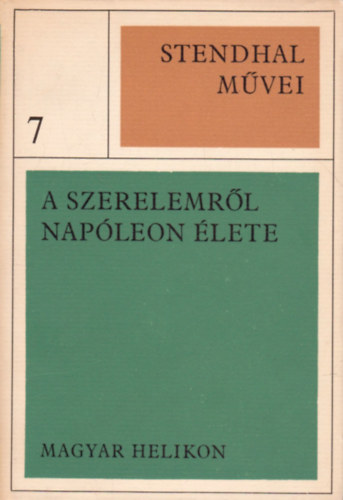 Stendhal mvei 7. - A szerelemrl - Napleon lete