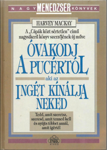 �vakodj a puc�rt�l, aki az ing�t k�n�lja neked