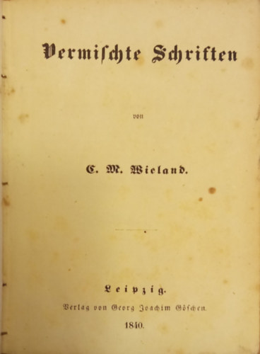 Christoph Martin Wieland - Vermischte Schriften - Smmtliche Werke 34.