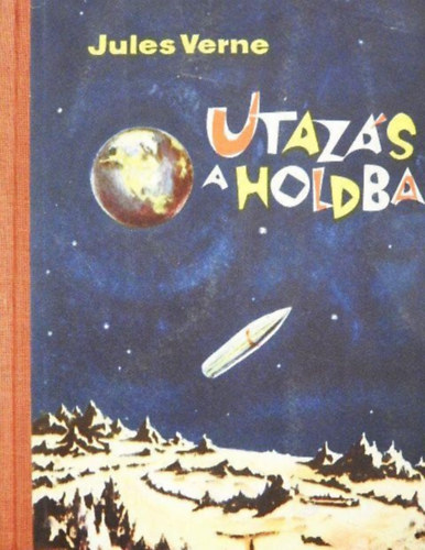 Utaz�s a Holdba - Utaz�s a Hold k�r�l (egybek�tve)
