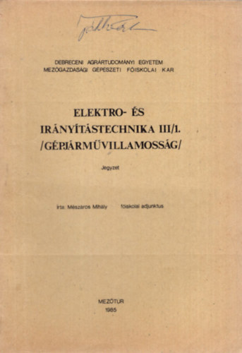 Elektro-s irnytstechnika III/1. ( Gpjrmvillamossg ) Debreceni Agrrtudomnyi Egyetem Mezgazdasgi Gpszeti Fiskolai Kar 1985 Meztr