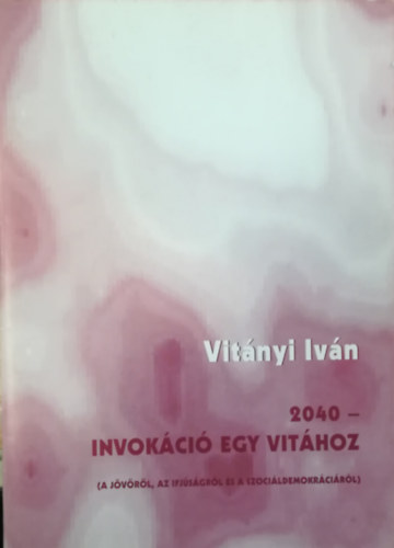 Vitnyi Ivn - 2040 - Invokci egy vithoz