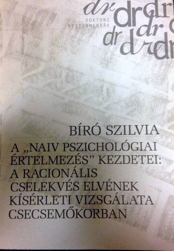 A ,,naiv pszicholgiai rtelmezs" kezdetei: a racionlis cselekvs elvnek ksrleti vizsglata csecsemkorban
