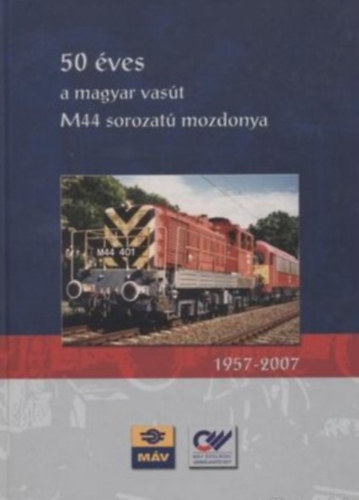 50 �ves a magyar vas�t M44 sorozat� mozdonya