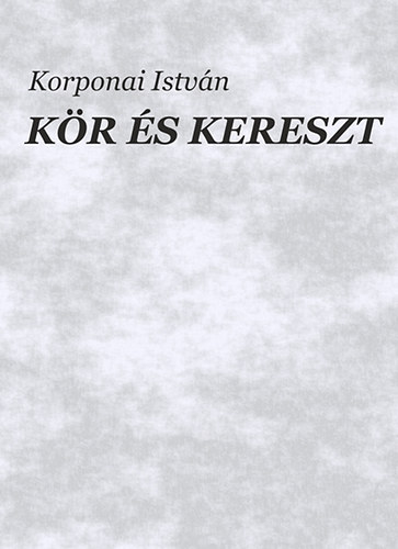 Korponai Istvn - Kr s Kereszt