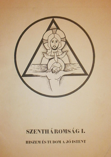 Máté Pál - Szentháromság I. (Hiszem és tudom a jó Istent)