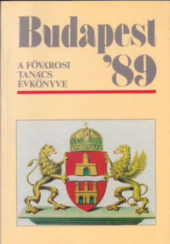 Oszlay Istv�n  (szerk.) - Budapest '89 - A F�v�rosi Tan�cs �vk�nyve