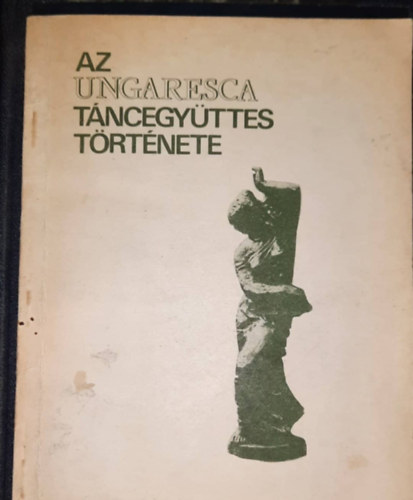 Az ungaresca tncegyttes trtnete - A vasi honismeretei kzlemnyek klnszma