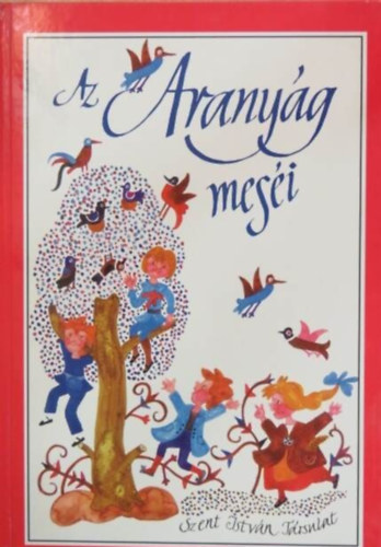 Az aranyg mesi - giek s fldiek / A szeretet sznei / Az elveszett meseknyv (Illusztrlt kiads Heinzelmann Emma, Sink Veron s Kalmr Istvn rajzaival)
