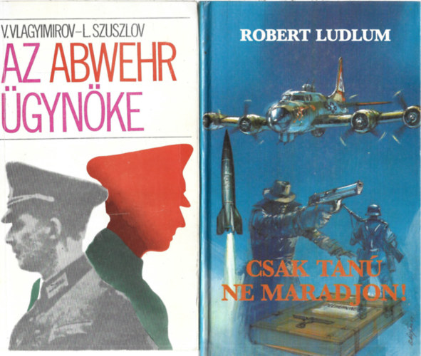 2 db könyv, V, Vlagyimiroy - L. Szuszlov: Az Abwehr ügynöke, Robert Ludlum: Csak tanú ne maradjon