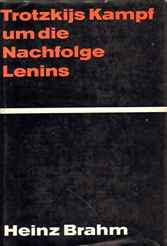 Heinz Brahm - Trotzkijs Kampf um die Nachfolge Lenins