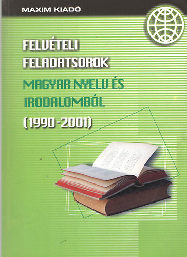 Felvteli feladatsorok magyar nyelv s irodalombl (1990-2001)