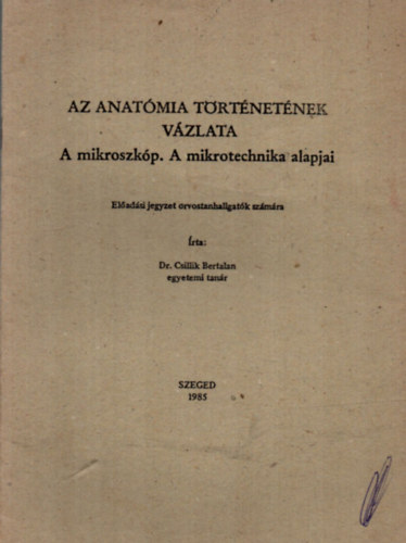 Az anat�mia t�rt�net�nek v�zlata. - A mikroszk�p. A mikrotechnika alapjai.