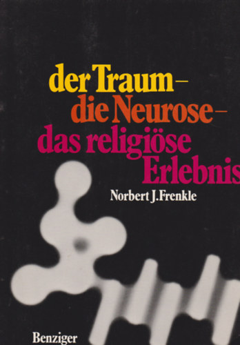 Der Traum - die Neurose - das religise Erlebnis