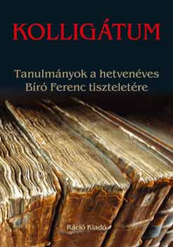 Kolligtum - Tanulmnyok a hetvenves Br Ferenc tiszteletre