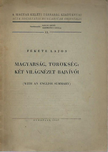 Magyarsg, trksg: kt vilgnzet bajvvi (With an English Summary)- A Magyar Keleti Trsasg kiadvnyai 13.