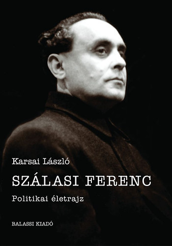 Karsai Lszl - Szlasi Ferenc - Politikai letrajz