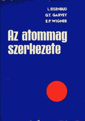 Eisenbund-Garvey-Wigner - Az atommag szerkezete