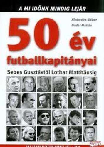 50 v futballkapitnyai - Sebes Gusztvtl Lothar Mtthausig