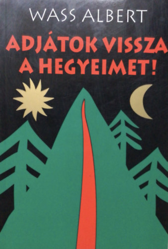 Wass Albert - Adj�tok vissza a hegyeimet!
