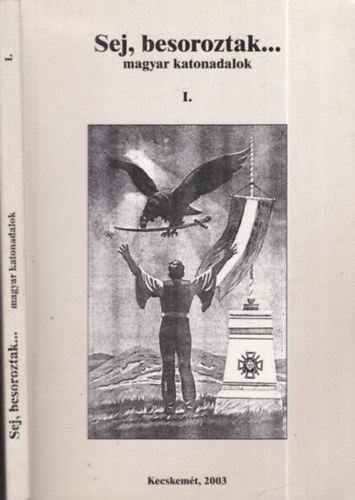 Sej, besoroztak... (magyar katonadalok I.)- dediklt