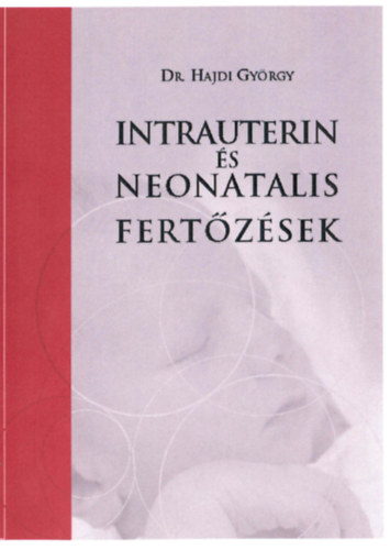 Dr. Hajdi Gyrgy - Intrauterin s neonatalis fertzsek
