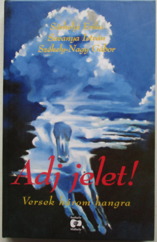 Adj jelet! (S�rhelyi Erika dedik�lta)