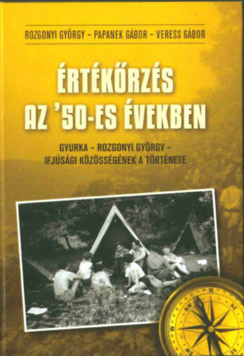 rtkrzs az '50-es vekben - Gyurka - Rozgonyi Gyrgy - ifjsgi kzssgnek a trtnete