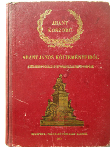 Arany koszor - Arany Jnos kltemnyeibl. Szletsnek szzadik vforduljnak nnepre