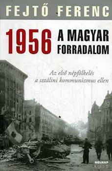 1956 A MAGYAR FORRADALOM