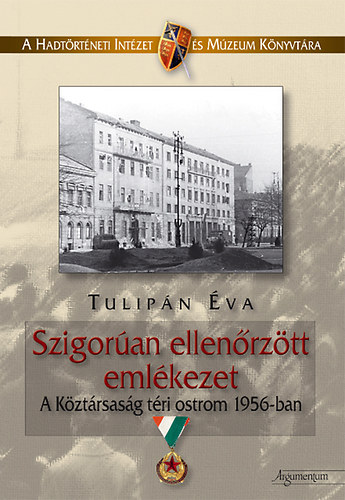 Szigoran ellenrztt emlkezet - A Kztrsasg tri ostrom 1956-ban