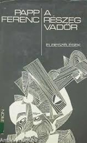 Papp Ferenc - A r�szeg vad�r