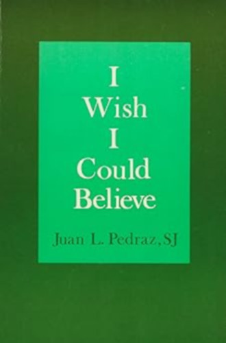 Juan Lopez-Pedraz - I Wish I Could Believe (Alba House)