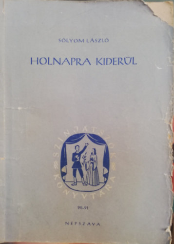 S�lyom L�szl� - Holnapra kider�l.Sz�nj�tsz�k K�nyvt�ra.Toncz Tibor rajzaival