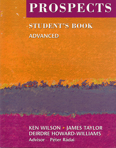 Ken Wilson; James Taylor; Deirdre Howard-Williams - Prospects Student's Book - Advanced
