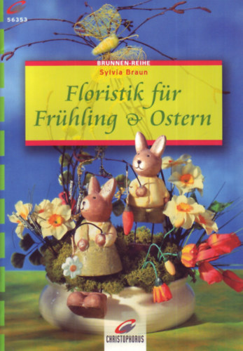 Sylvia Braun - Floristik f�r Fr�hling & Ostern