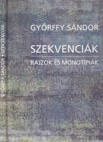 Szekvencik - Rajzok s monotpik / Sequences - Drawings and Monotypes (Magyar-angol ktnyelv)